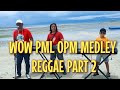 Wow New OPM Reggae Medley Song Cover and Orig part 2 by PML Group