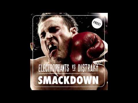 Electrophants VS Distrakt - Smackdown (Original Mix)