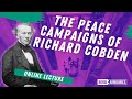 The Peace Campaigns Of Richard Cobden RA Winter Lecture