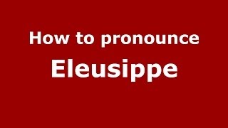 How to pronounce Eleusippe