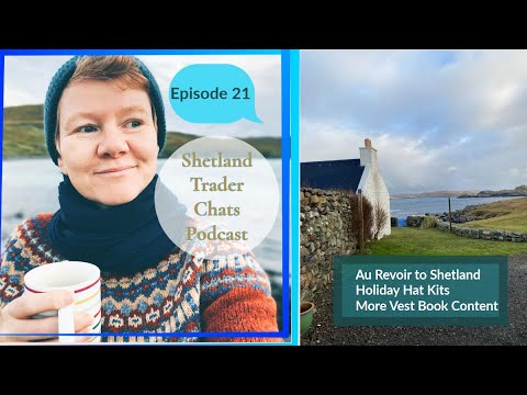 Shetland Adventure Wrap Up: Holiday Hat Kits and more book reveals. Ep 21