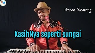Download lagu KasihNya seperti sungai - Waren Sihotang (lagu rohani pujian) mp3