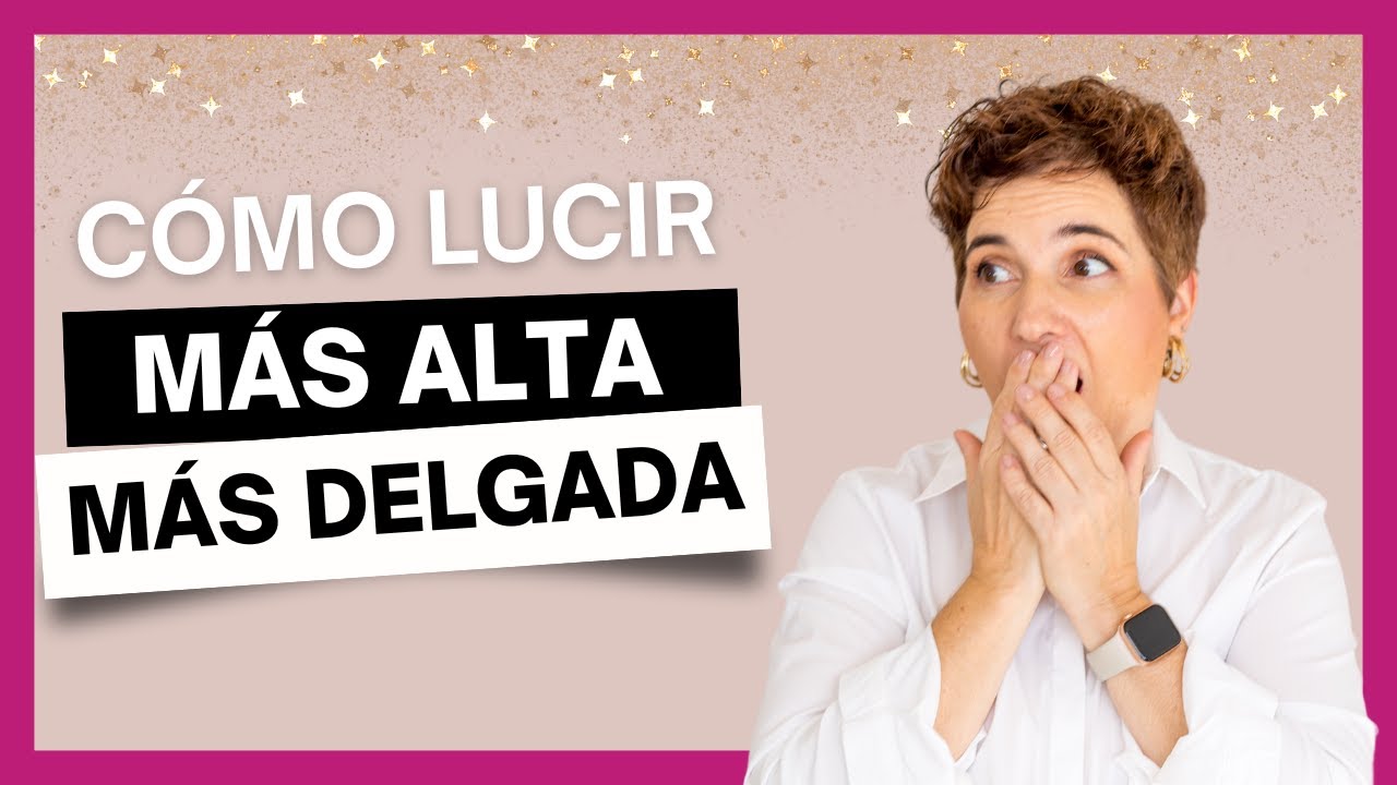 ✨Descubre todos los SECRETOS para VERTE MÁS ALTA Y MÁS DELGADA