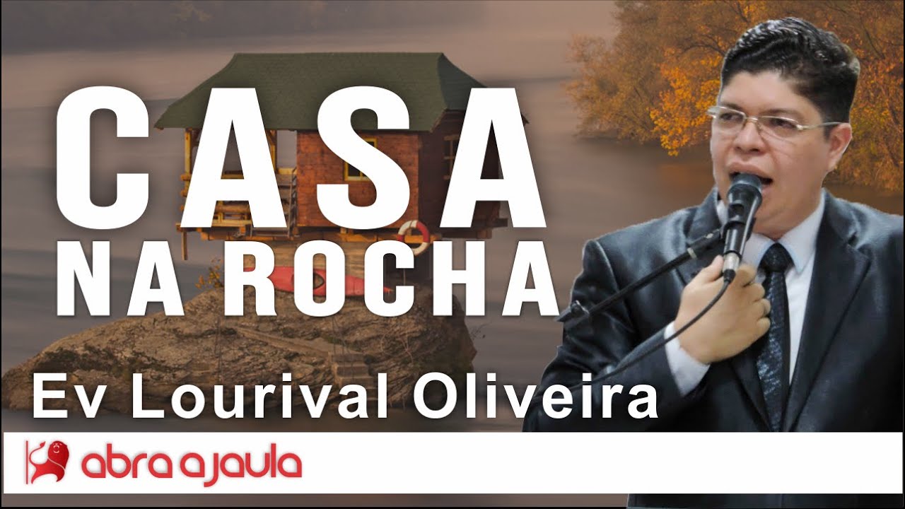 Pregação Ev Lourival Oliveira | Casa na rocha
