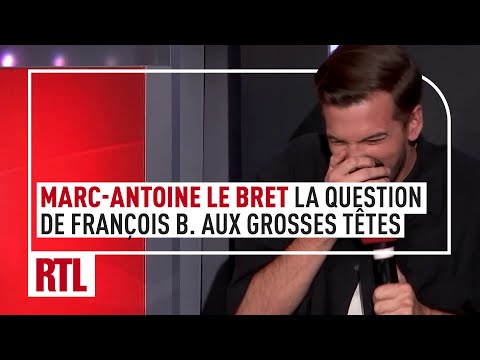 Marc-Antoine Le Bret : la question de François B. aux Grosses Têtes