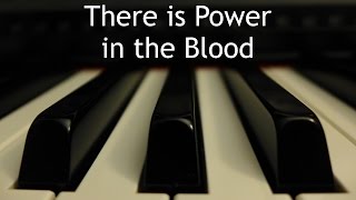 There is Power in the Blood - piano instrumental hymn with lyrics