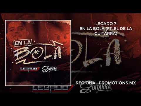 Legado 7 - En La Bola (ft. El De La Guitarra) [Estudio] (Letra)