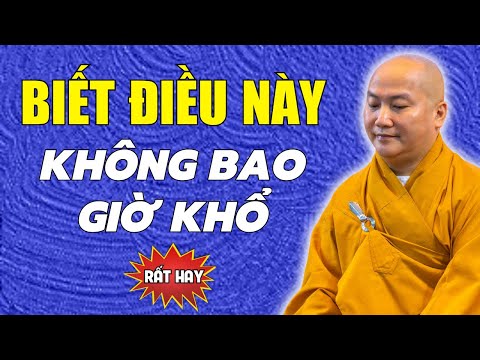 Biết 2 Điều Này Cả Đời Không Bao Giờ Khổ (Không Nghe Tiếc Lắm) - Giảng Sư Thích Phước Tiến