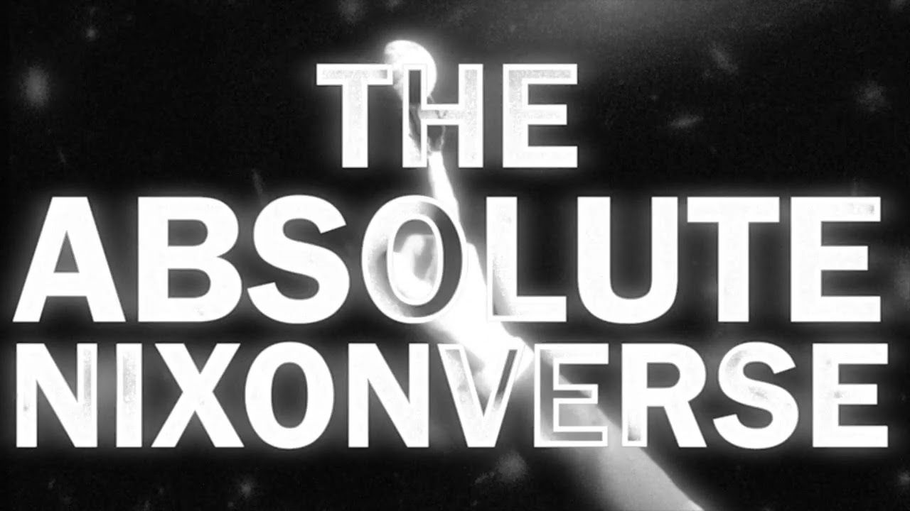 THE ABSOLUTE NIXONVERSE | Teaser
