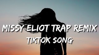 Get Ur Freak On - Missy Eliot Trap Remix (Tiktok Song) | &quot;Listen To Me Now&quot;