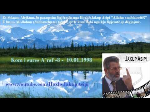 Kom i sures A`raf -8 -  10.01.1998 -Hoxhë:Jakup Asipi (Allahu e mëshiroftë!)