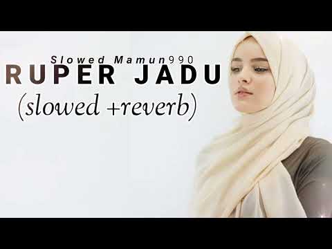 Ruper Jadu | রুপের জাদু |slowed (reverb) @slowed mamun990