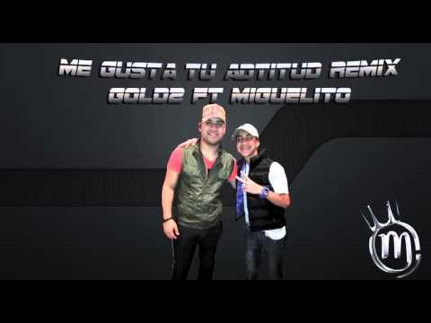 Miguelito Ft. Goldo Me Gusta Tu Actitud