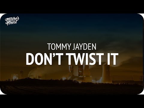 Tommy Jayden - Don't Twist It