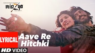AAVE RE HITCHKI Lyrical Video Song |  MIRZYA | Shankar Ehsaan Loy | Rakeysh Omprakash Mehra | Gulzar