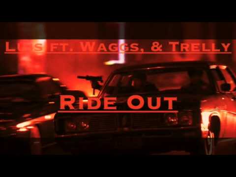 Luis ft. Waggs, & Trelly -  Ride Out