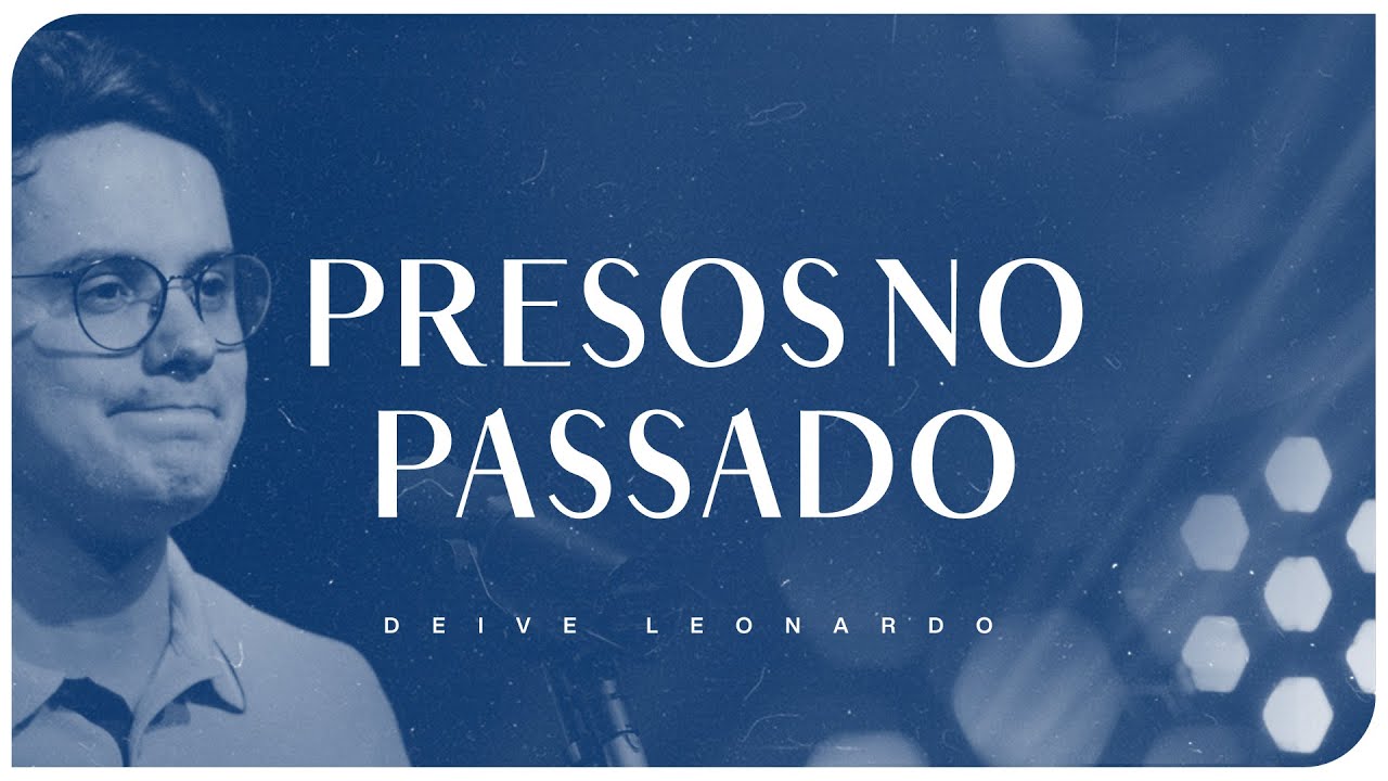 Presos no passado | Deive Leonardo