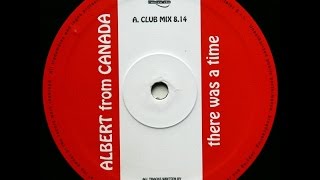 Albert From Canada ‎– There Was A Time (Club Mix)