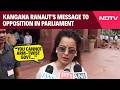 Parliament Monsoon Session Parliament Is For Debate Not Disruption Kangana Ranaut To Opposition
