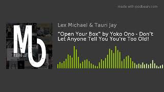 &quot;Open Your Box&quot; by Yoko Ono - Don&#39;t Let Anyone Tell You You&#39;re Too Old!