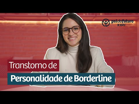 Transtorno de Personalidade Borderline | Por Dentro dos Transtornos Mentais | Psi do Futuro