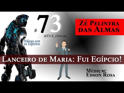 DcE 073 - José Pelintra das Almas - Revelações impactantes - Lanceiro de Maria: Fui Egípcio!