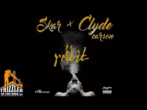 Skar x Clyde Carson - Roll It [Thizzler.com]