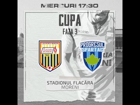 LIVE | FLACARA MORENI - PROGRESUL SPARTAC | CUPA ROMANIEI / FAZA 3 / 28.08.2019