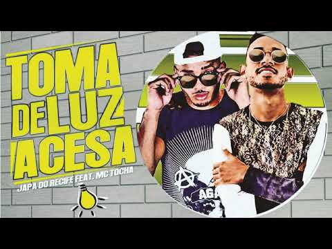 O Japa Feat. Mc Tocha - Toma de Luz Acesa -Música Nova 2018