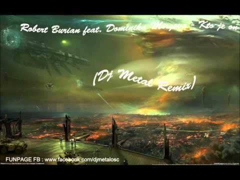 Robert Burian feat. Dominika Mirgova - Kto je on (Dj Metal Mix) HD
