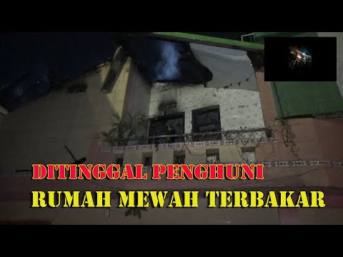 DITINGGAL PENGHUNINYA, RUMAH BERLANTAI TIGA LUDES TERBAKAR