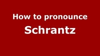 How to pronounce Schrantz