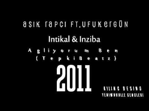 Asik Rapci Ft Ufuk Erg�n and Intikal andInziba - Agliyorum Ben(TepkiBeatz);