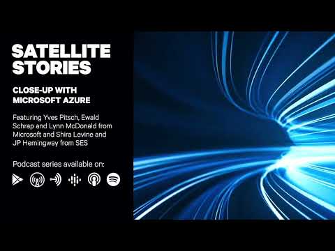 Satellite Stories Episode 29: Close-Up with Microsoft Azure