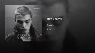 hey shawty /biondo