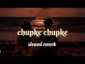 Chupke Chupke OST Slowed Reverb Full Song