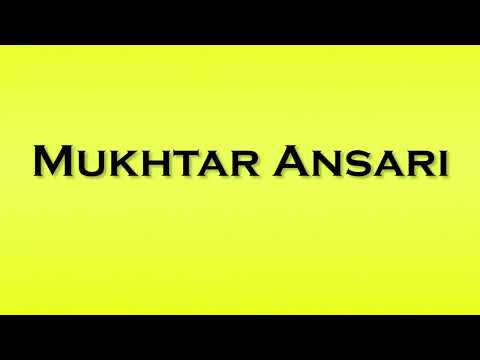 Pronunciation of Mukhtar Ansari