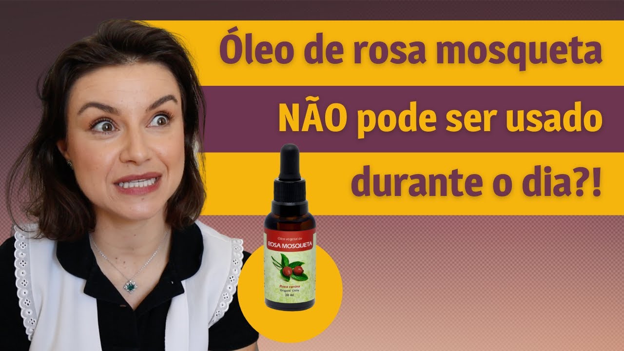 Óleo vegetal de rosa mosqueta NÃO pode ser usado durante o dia? | Teorias que a internet cria