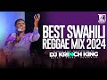 BEST SWAHILI REGGAE MIX 2024 40 MIN OF NONSTOP REGGAE GOSPEL MIX DJ KRINCH KING
