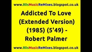 Addicted To Love (Extended Version) - Robert Palmer | 80s Club Mixes | 80s Club Music | 80s Dance
