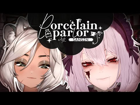 PORCELAIN PARLOR with SANSIN💢