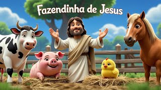 A Fazendinha de Jesus 🐄🐷🐥🐴 | Louvor e Diversão com os Bichinhos!
