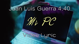 Juan Luis Guerra 4.40 - Mi PC (Lyric Video)