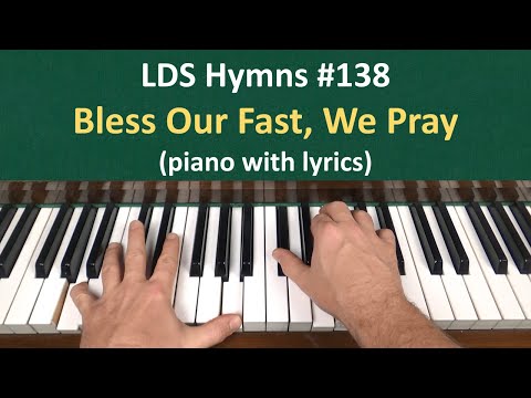(#138) Bless Our Fast, We Pray (LDS Hymns - piano with lyrics)