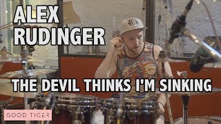 Alex Rudinger - Good Tiger - "The Devil Thinks I'm Sinking"