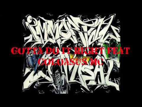 Gotta Do It Right feat. Coloasus MC by Immortal Combat (Plague Plenty/Eskr One/Rated R/ILLtemper)