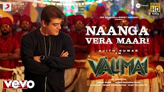 Valimai - Naanga Vera Maari Video  Ajith Kumar  Yu