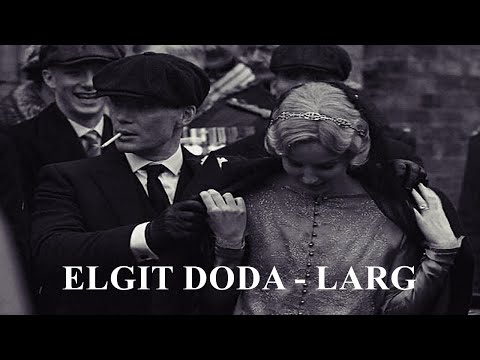 ELGIT DODA - LARG | Tommy Shelby Love Story / Peaky Blinders