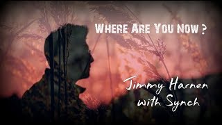 Where Are You Now - Jimmy Harnen with Synch (Lyric)