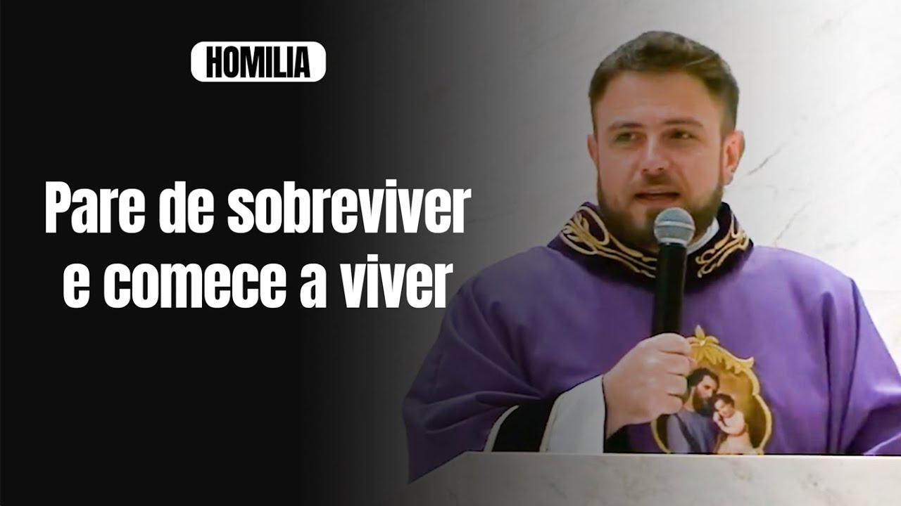 #HOMILIA Pare de sobreviver e comece a viver | Padre Mario Sartori